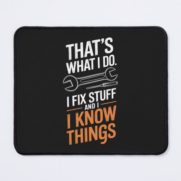 Item preview, That's What I Do I Fix Things And Know Stuff  designed and sold by CreepyCornerArt.
