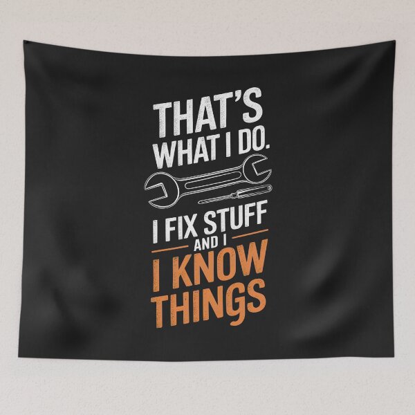 Item preview, That's What I Do I Fix Things And Know Stuff  designed and sold by CreepyCornerArt.
