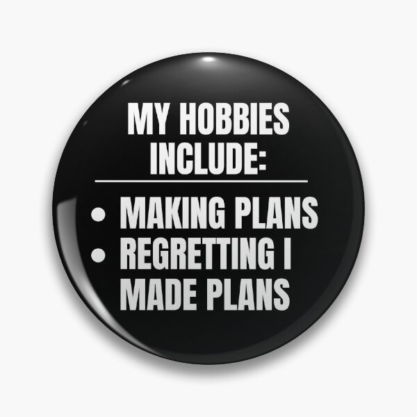 Item preview, My Hobbies Include Making Plans and Regretting Making Plans designed and sold by PetNamedPeeve.