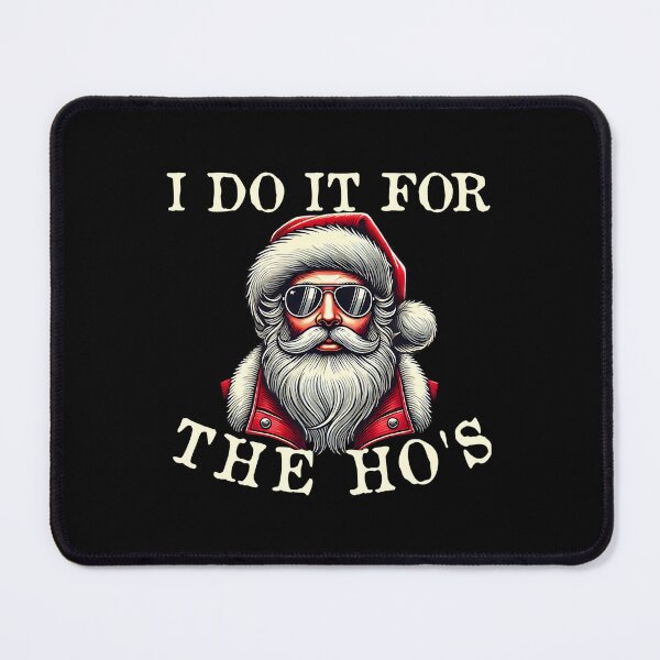 Item preview, I Do It For The Ho's - Funny Inappropriate Christmas designed and sold by VinsendDraconi.