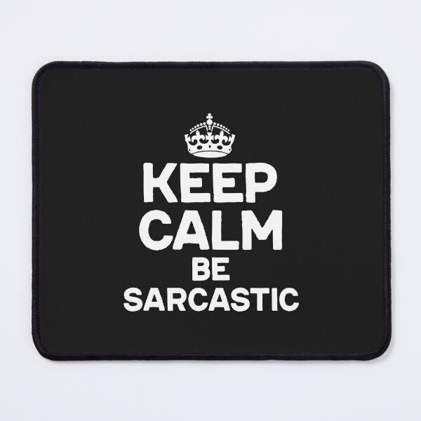 Item preview, Using sarcasm to keep calm is fun and effective. designed and sold by Sarcasmisfun.
