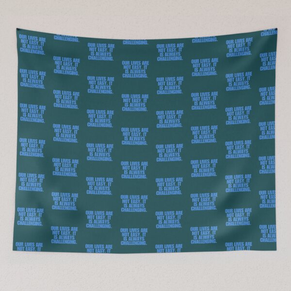 Item preview, “Our lives are not easy. It is always challenging.”  designed and sold by Wantanadesign.