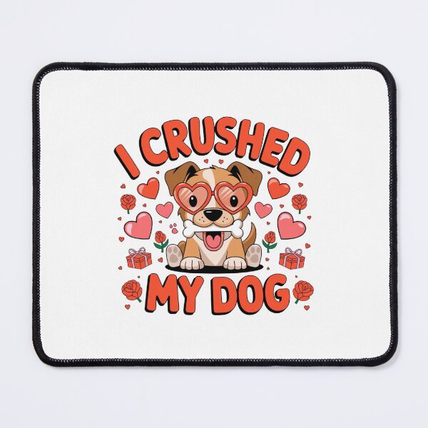 Item preview, i crushed my dog valentines day designed and sold by Mateusz Majcherek.