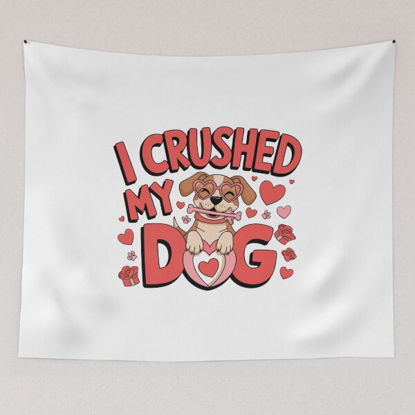 Item preview, i crushed my dog valentines day designed and sold by Mateusz Majcherek.