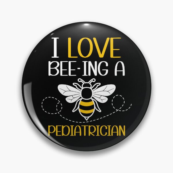 Item preview,  I Love Bee-Ing A Pediatrician designed and sold by Serbin.