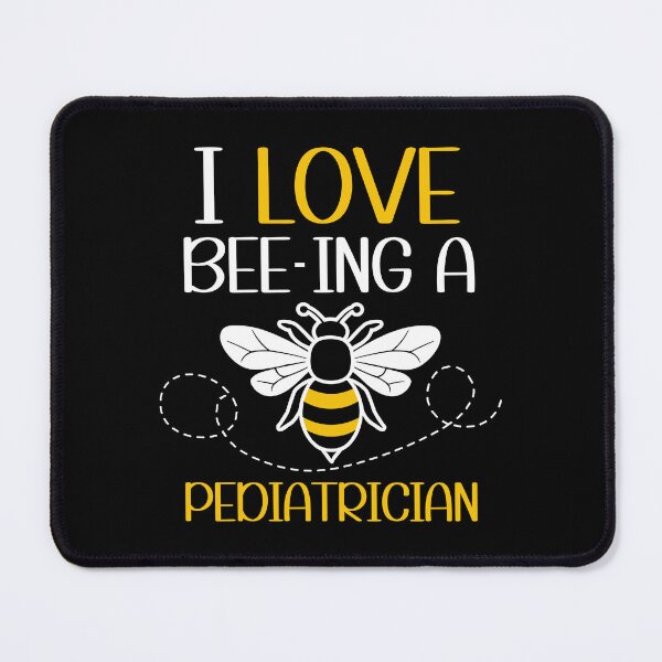 Item preview, I Love Bee-Ing A Pediatrician designed and sold by Serbin.