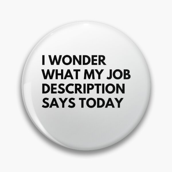 Item preview, I Wonder What My Job Description Says Today Funny designed and sold by CuteLovelyDesigns.
