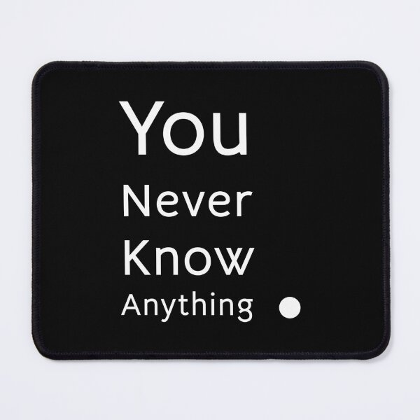 Item preview, You Never Know Anything, Unique designed and sold by villacreativa.