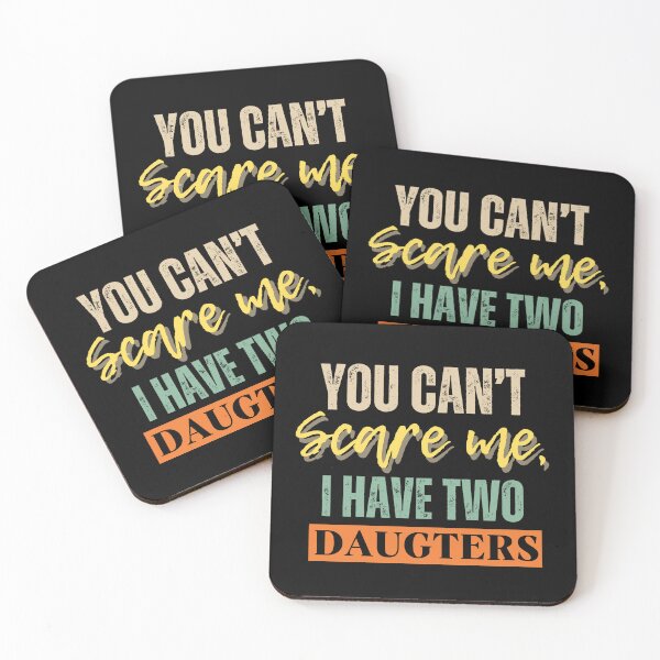 Item preview,  You Can't Scare Me, I Have Two Daughters Funny Dad Daddy Daughters Children Cute Joke designed and sold by ZACK ART.