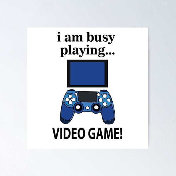 Item preview, Video Game I am Busy Playing Video Game designed and sold by Nisha Prabhu.