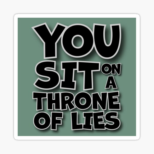 Item preview, YOU SIT ON A THRONE OF LIES designed and sold by InGFocus.