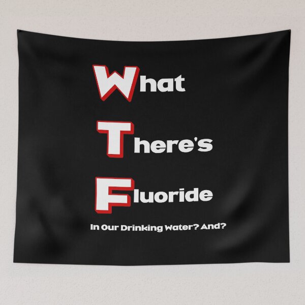Item preview, What There's Fluoride In Our Drinking Water? Political Humor designed and sold by signshirtz.