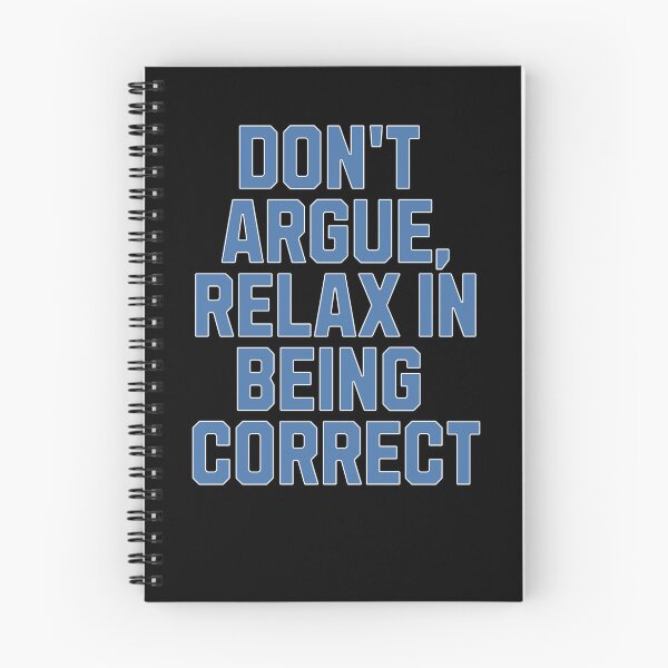 Item preview, Don't Argue, Relax In Being Correct - Funny Inspirational  designed and sold by signshirtz.
