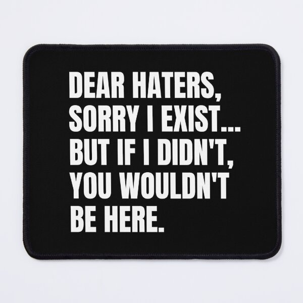 Item preview, Dear haters... designed and sold by mksjr.