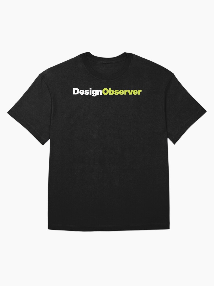 Thumbnail 3 of 7, Oversized T-Shirt, Design Observer designed and sold by designobserver.