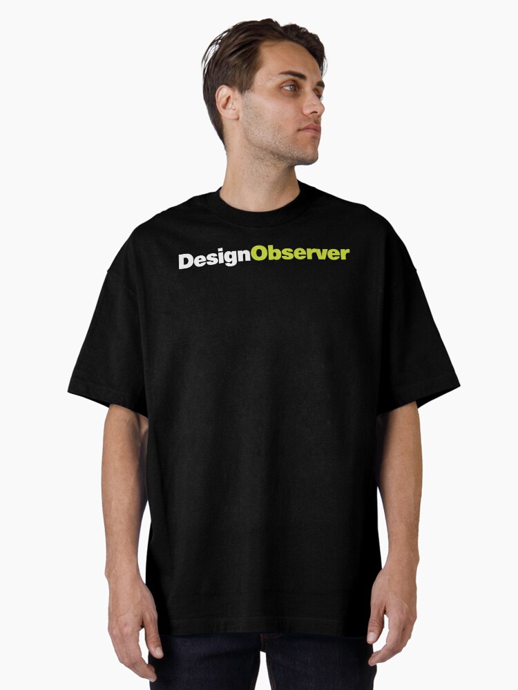 Thumbnail 2 of 7, Oversized T-Shirt, Design Observer designed and sold by designobserver.