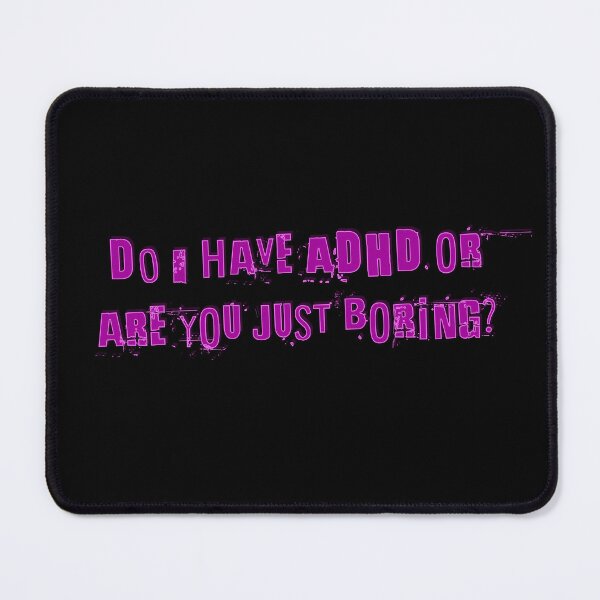 Item preview, Do I have ADHD or are you just boring? designed and sold by Signs for Dark Times.