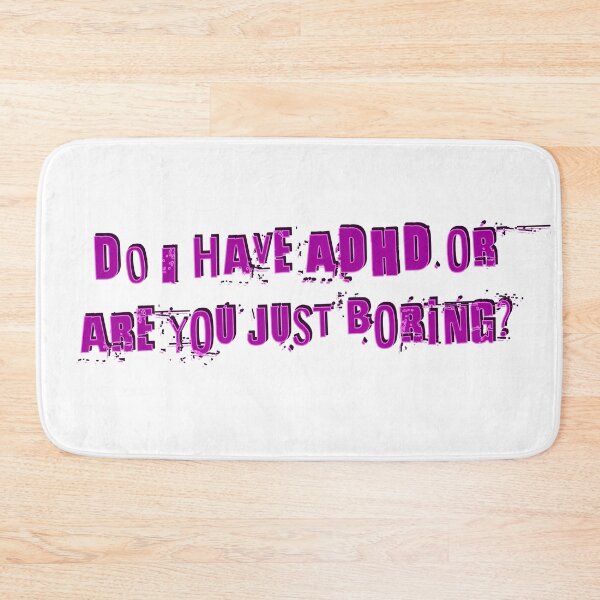 Item preview, Do I have ADHD or are you just boring? designed and sold by Signs for Dark Times.
