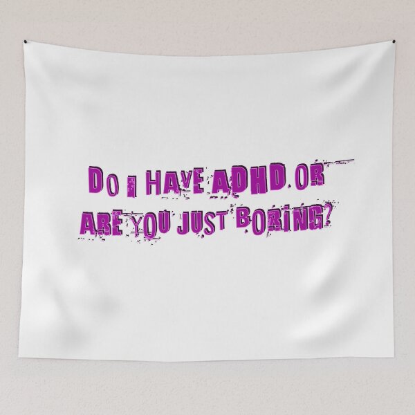 Item preview, Do I have ADHD or are you just boring? designed and sold by Signs for Dark Times.