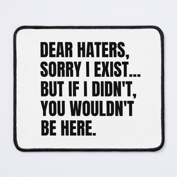 Item preview, Dear haters... designed and sold by mksjr.