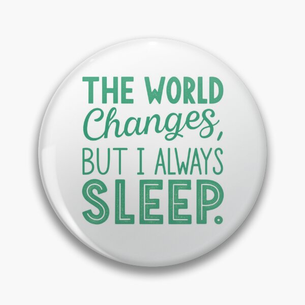 Item preview, The World Changes, but I Always Sleep - Minimalist Sleep Lover Design designed and sold by Colorful-Garden.