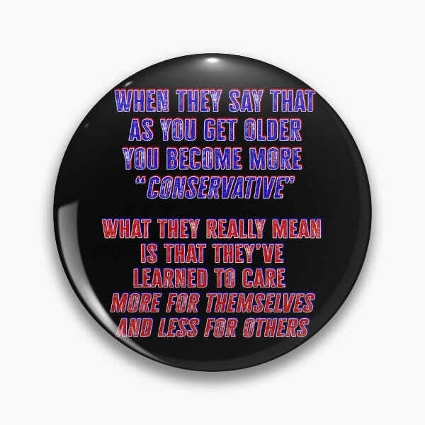 Item preview, As you get older you become more conservative designed and sold by Signs for Dark Times.