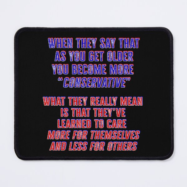 Item preview, As you get older you become more conservative designed and sold by Signs for Dark Times.