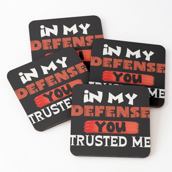Item preview, IN MY DEFENSE YOU TRUSTED ME designed and sold by SellingStuff91.