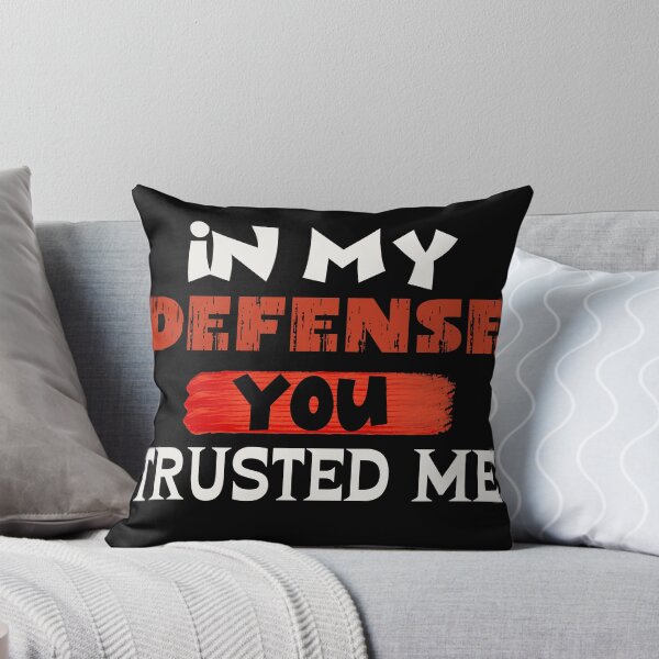 Item preview, IN MY DEFENSE YOU TRUSTED ME designed and sold by SellingStuff91.