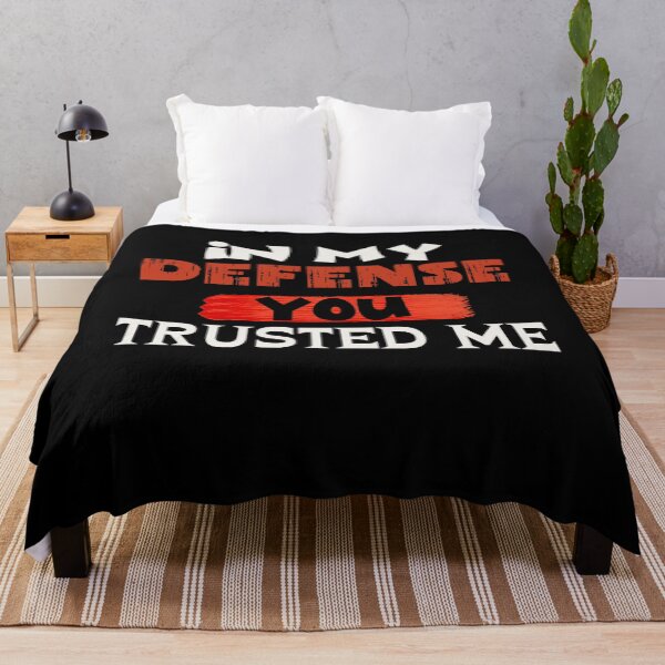 Item preview, IN MY DEFENSE YOU TRUSTED ME designed and sold by SellingStuff91.