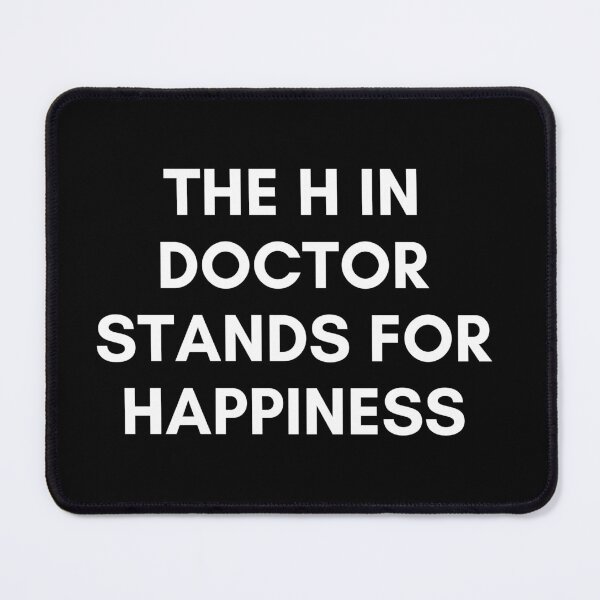 Item preview, The H In Doctor Stands For Happiness Funny designed and sold by CuteLovelyDesigns.