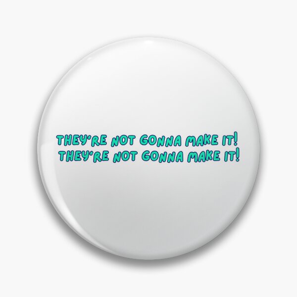 Item preview, They're Not Gonna Make It! designed and sold by VickysStickys.