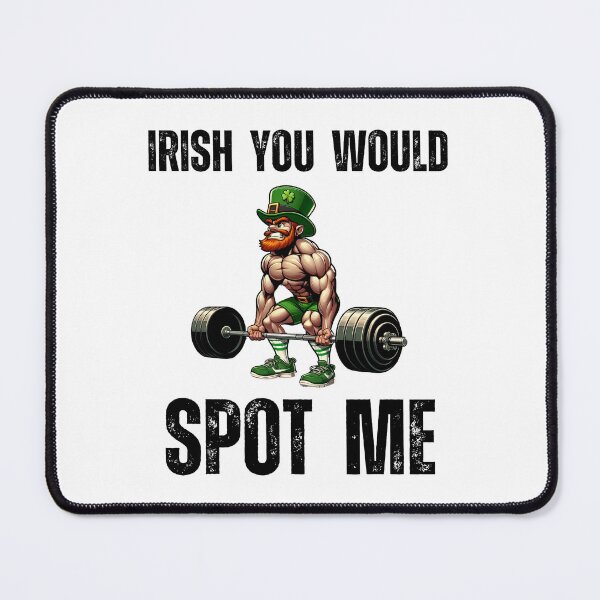 Item preview, Irish you would spot me St. Patrick's Day Workout Gym designed and sold by snowry.