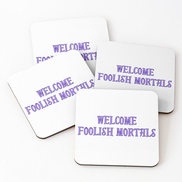 Item preview, Welcome Foolish Mortals designed and sold by VickysStickys.
