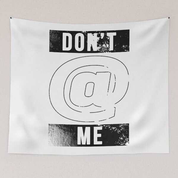 Item preview, Don't @ Me (Distressed) designed and sold by njmclean.
