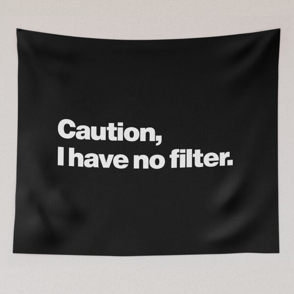 Item preview, Humor | Caution, I Have No Filter designed and sold by Leo-Stride.