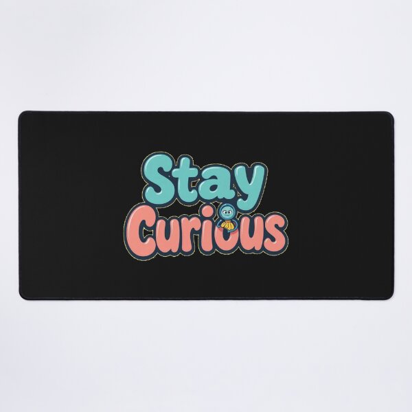 Item preview, Stay Curious Curiosity Unleashed Motivational Positivity Funny designed and sold by Kia Blaze.