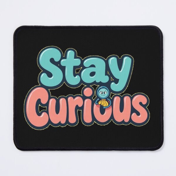 Item preview, Stay Curious Curiosity Unleashed Motivational Positivity Funny designed and sold by Kia Blaze.