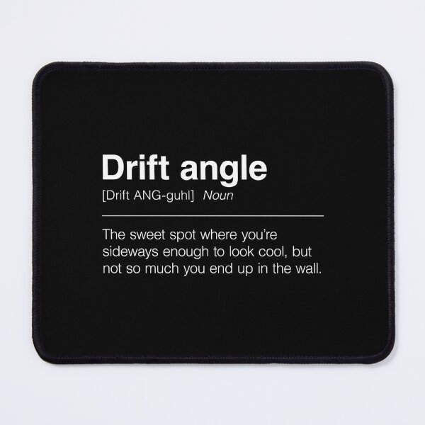 Item preview, Funny Definition of Drift Angle | The Sweet Spot Where You’re Sideways Enough to Look Cool, But Not So Much You End Up in the Wall designed and sold by ApexFibers.