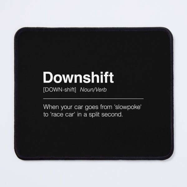 Item preview, Funny Definition of Downshift | When Your Car Goes from 'Slowpoke' to 'Race Car' in a Split Second designed and sold by ApexFibers.
