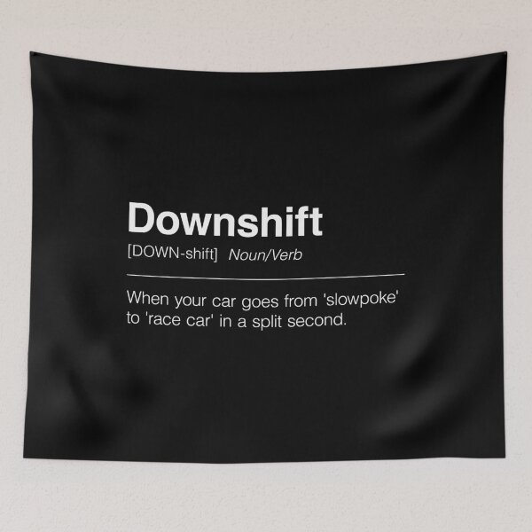 Item preview, Funny Definition of Downshift | When Your Car Goes from 'Slowpoke' to 'Race Car' in a Split Second designed and sold by ApexFibers.