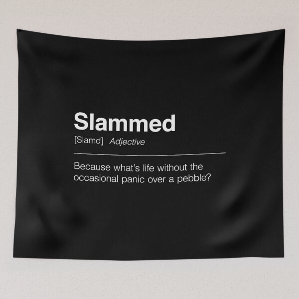 Item preview, Funny Definition of Slammed | Because what’s life without the occasional panic over a pebble? designed and sold by ApexFibers.