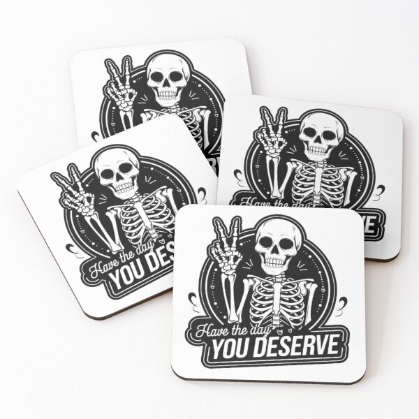 Item preview, Have the Day You Deserve - Dark Humor Skeleton Design designed and sold by GemBob Creations.