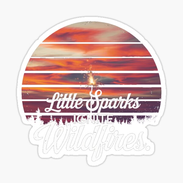 Item preview, "Little Sparks Ignite Wildfires" designed and sold by Instapick.