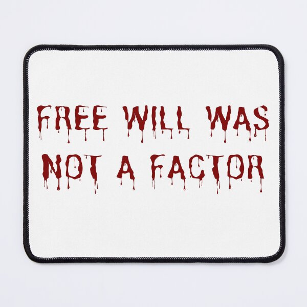 Item preview, Free will was not a factor  designed and sold by DedsStudio.