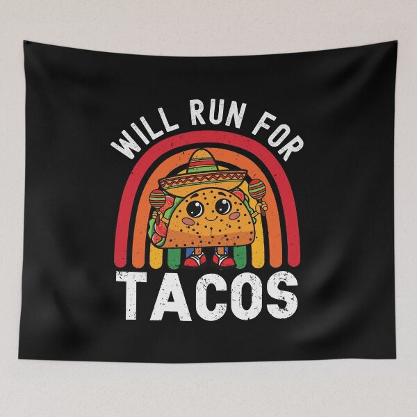 Item preview, Will Run For Tacos, Funny Saying Tacos designed and sold by GroovyFusion.