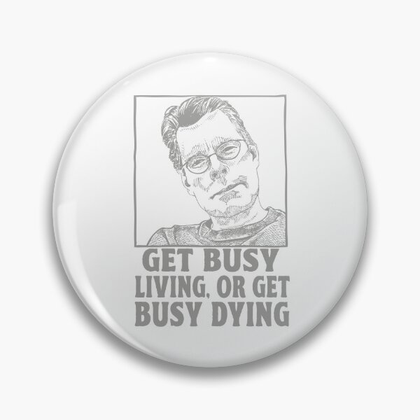 Item preview, GET BUSY LIVING OR GET BUSY DYING STEPHEN KING designed and sold by TonySpencer.