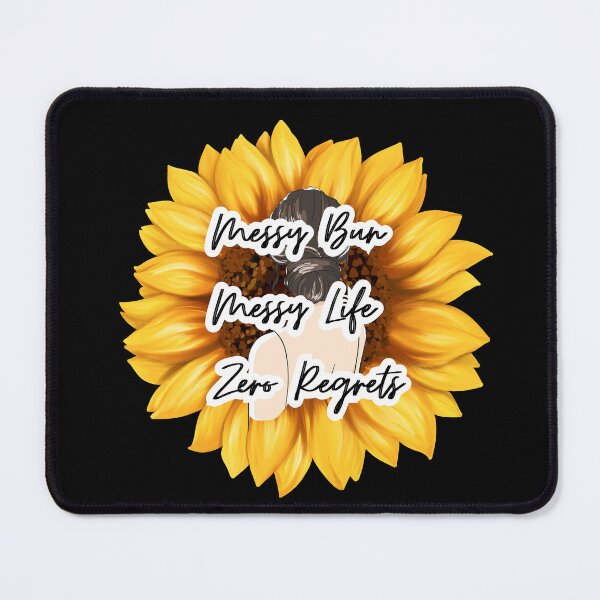 Item preview, Messy Bun Messy Life Zero Regrets Sunflower Quote Cute designed and sold by Two-Pence-Art.