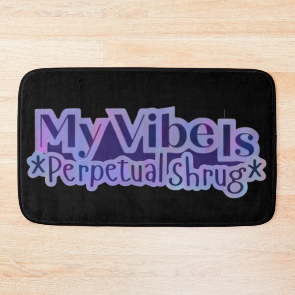 Item preview, My Vibe Is *Perpetual Shrug* Funny Quote designed and sold by Two-Pence-Art.