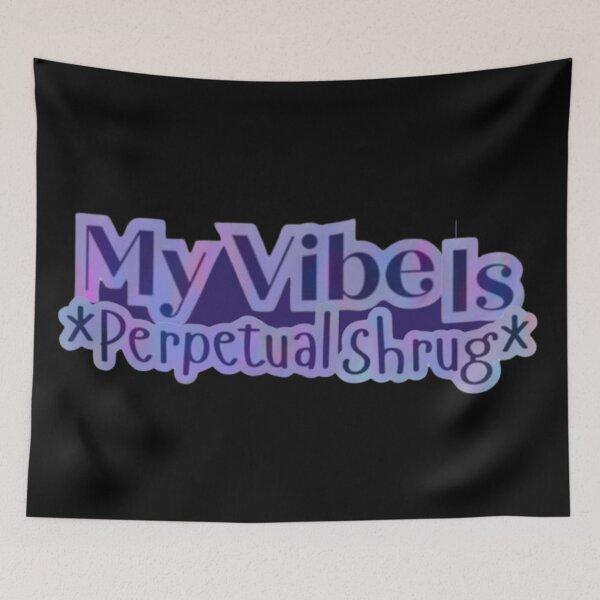 Item preview, My Vibe Is *Perpetual Shrug* Funny Quote designed and sold by Two-Pence-Art.